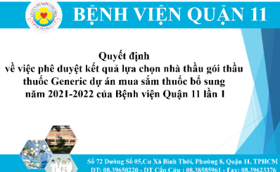 Quyết định về việc phê duyệt kết quả lựa chọn nhà thầu gói thầu thuốc Generic dự án mua sắm thuốc bổ sung năm 2021-2022 của Bệnh viện Quận 11 lần 1
